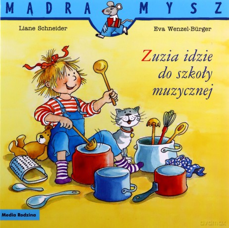 Zuzia idzie do szkoły muzycznej. Mądra Mysz - Liane Schneider, Eva Wencel Burger [KSIĄŻKA]