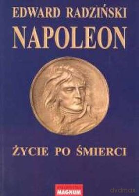 Napoleon Życie Po Śmierci - Edward Radziński [KSIĄŻKA]