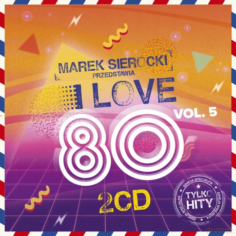 Marek Sierocki Przedstawia: I Love 80's vol. 5 [2CD]