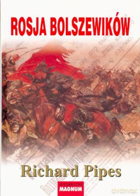 Rosja Bolszewików - Richard Pipes [KSIĄŻKA]