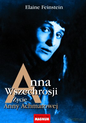 Anna Wszechrosji Życie Anny Achmatowej - Elaine Feinstein [KSIĄŻKA]