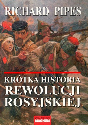 Krótka Historia Rewolucji Rosyjskiej - Richard Pipes [KSIĄŻKA]