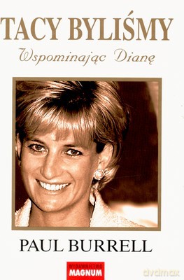 Tacy Byliśmy Wspominając Dianę - Paul Burrell [KSIĄŻKA]