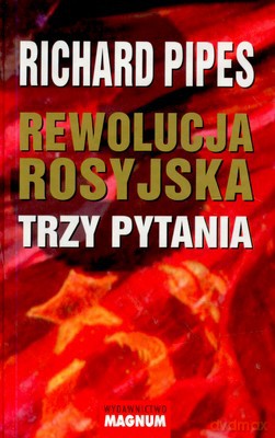 Rewolucja Rosyjska Trzy Pytania (twarda) - Richard Pipes [KSIĄŻKA]