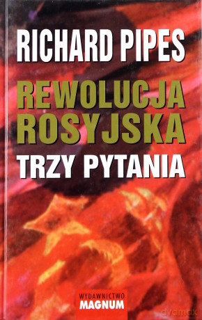Rewolucja Rosyjska Trzy Pytania (twarda) - Richard Pipes [KSIĄŻKA]