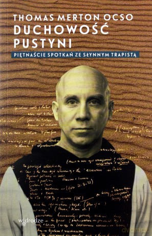 Duchowość pustyni. Piętnaście spotkań ze słynnym trapistą - Thomas Merton OCSO [KSIĄŻKA]