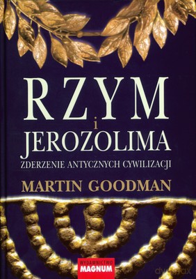 Rzym I Jerozolima Zderzenie Antycznych Cywilizacji (twarda) - Martin Goodman [KSIĄŻKA]