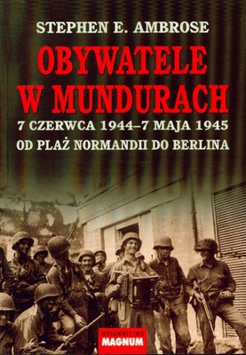 Obywatele W Mundurach Wyd.2008 - Stephen E. Ambrose [KSIĄŻKA]