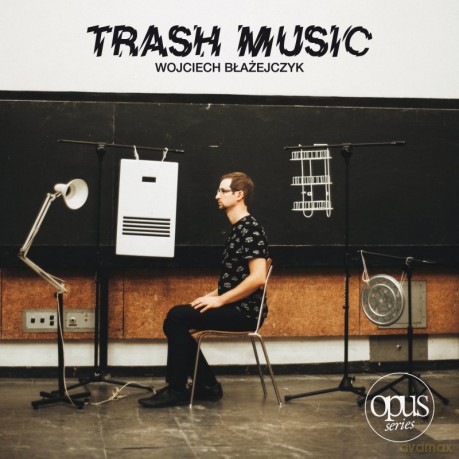 Wojciech Błażejczyk: Trash Music [CD]