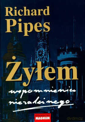 Żyłem Wspomnienia Niezależnego Wyd.2008 (twarda) - Richard Pipes [KSIĄŻKA]