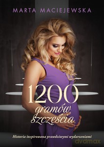 1200 gramów szczęścia - Marta Maciejewska [KSIĄŻKA]