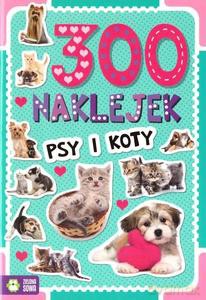 300 naklejek. Psy i koty [KSIĄŻKA]