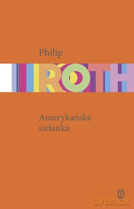Amerykańska sielanka - Philip Roth [KSIĄŻKA]