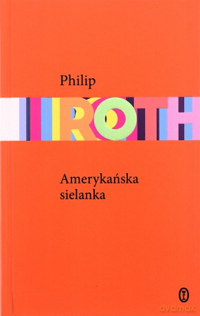Amerykańska sielanka - Philip Roth [KSIĄŻKA]
