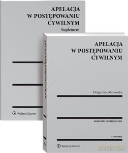 Apelacja w postępowaniu cywilnym. Komentarz i orzecznictwo - Małgorzata wyd.5 Manowska [KSIĄŻKA]