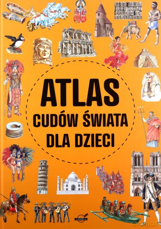 Atlas cudów świata dla dzieci - Izabela Wojtyczka, Krzysztof Ulanowski [KSIĄŻKA]