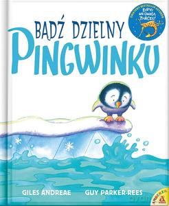 Bądź dzielny, pingwinku - Giles Andreae, Guy Parker-Rees [KSIĄŻKA]