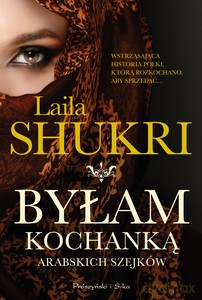 Byłam kochanką arabskich szejków - Laila Shukri [KSIĄŻKA]