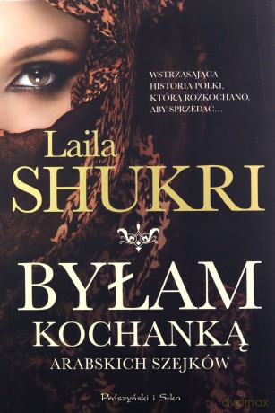 Byłam kochanką arabskich szejków - Laila Shukri [KSIĄŻKA]