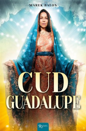Cud Guadalupe - Marek Balon [KSIĄŻKA]