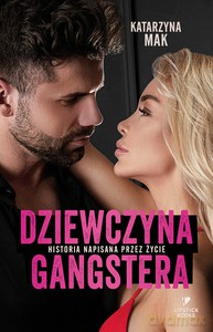 Dziewczyna gangstera - Katarzyna Mak [KSIĄŻKA]
