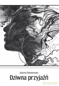 Dziwna przyjaźń - Jolanta Sokołowska [KSIĄŻKA]