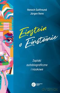 Einstein o Einsteinie - Hanoch Gutfreund, Jürgen Renn [KSIĄŻKA]
