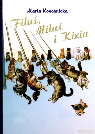 Filuś, Miluś i Kizia - Maria Konopnicka [KSIĄŻKA]