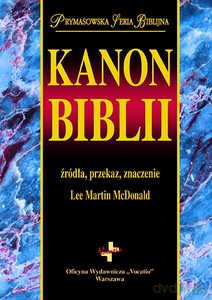 Kanon biblii. Źródła, przekaz, znaczenie - Lee Martin McDonald [KSIĄŻKA]