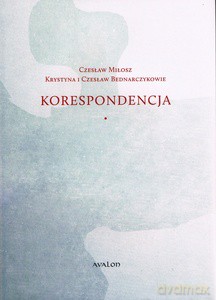 Korespondencja Czesław Miłosz - Krystyna i Czesław Bednarczykowie - Leontij Wojtowycz [KSIĄŻKA]