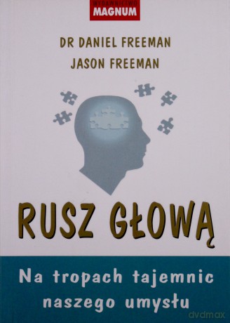 Rusz Głową Na Tropach Tajemnic Naszego Umysłu - Dr Daniel Freeman I Jason Freeman [KSIĄŻKA]