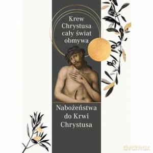 Krew Chrystusa cały świat obmywa. Nabożeństwa do Krwi Chrystusa [KSIĄŻKA]