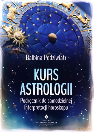 Kurs astrologii. Podręcznik do samodzielnej interpretacji horoskopu - Balbina Pędziwiatr [KSIĄŻKA]