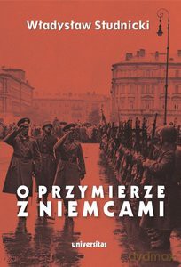 O przymierze z Niemcami. Wybór pism 1923-1939 - Władysław Studnicki [KSIĄŻKA]
