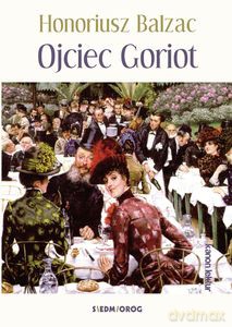 Ojciec Goriot - Honoriusz Balzac [KSIĄŻKA]