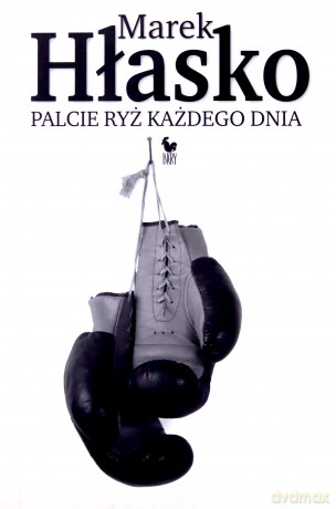 Palcie ryż każdego dnia - Marek Hłasko [KSIĄŻKA]
