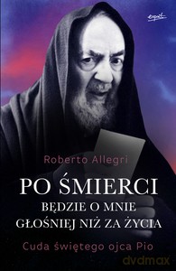 Po śmierci będzie o mnie głośniej niż za życia - Roberto Allegri [KSIĄŻKA]