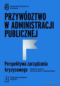 Przywództwo w administracji publicznej. Perspektywa zarządzania kryzysowego [KSIĄŻKA]