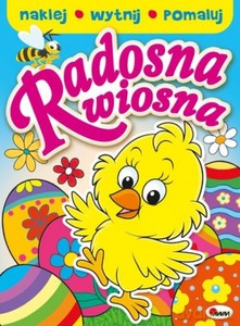 Radosna Wiosna. Naklej. Wytnij. Pomaluj - Jolanta Czarnecka [KSIĄŻKA]