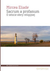 Sacrum a profanum - Mircea Eliade [KSIĄŻKA]