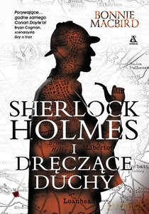 Sherlock Holmes i dręczące duchy - Bonnie MacBird [KSIĄŻKA]