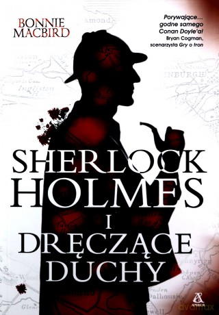 Sherlock Holmes i dręczące duchy - Bonnie MacBird [KSIĄŻKA]