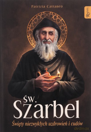 Szarbel, Święty Niezwykłych Uzdrowień i Cudów - Patricia Cattanco [KSIĄŻKA]