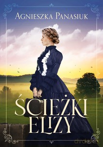 Ścieżki Elizy - Agnieszka Panasiuk [KSIĄŻKA]