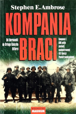 Kompania Braci Od Normandii Do Orlego Gniazda Hitlera - Stephen E. Ambrose [KSIĄŻKA]