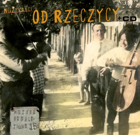 Muzyka odnaleziona: Muzykanci od Rzeczycy [CD]