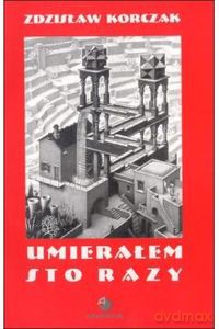Umierałem sto razy - Zdzisław Korczak [KSIĄŻKA]