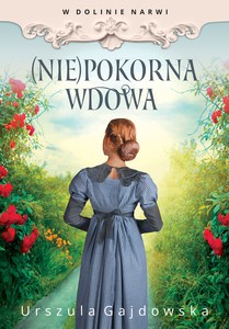 W dolinie Narwi. (Nie)pokorna wdowa - Urszula Gajdowska [KSIĄŻKA]