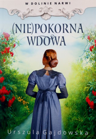 W dolinie Narwi. (Nie)pokorna wdowa - Urszula Gajdowska [KSIĄŻKA]