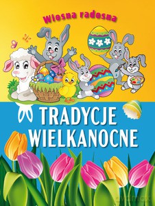 Wiosna radosna. Tradycje wielkanocne [KSIĄŻKA]